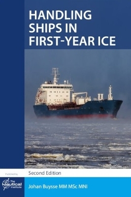Handling Ships in First-Year Ice, - Johan Buysse MM MSc MNI