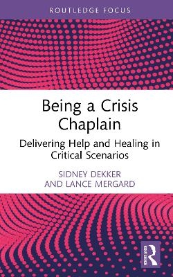 Being a Crisis Chaplain - Sidney Dekker, Lance Mergard