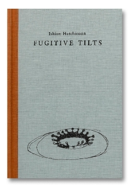 Fugitive Tilts - Ishion Hutchinson