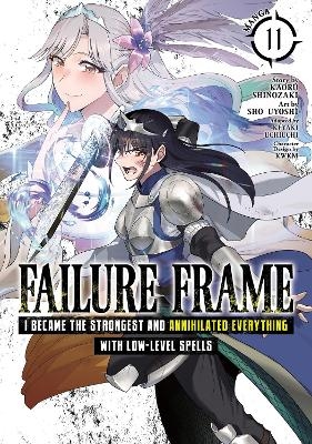 Failure Frame: I Became the Strongest and Annihilated Everything With Low-Level Spells (Manga) Vol. 11 - Kaoru Shinozaki