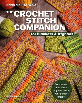 The crochet stitch companion for blankets & afghans - Anna Nikipirowicz