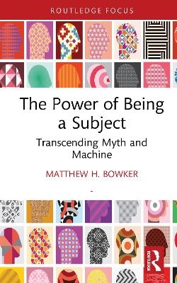 The Power of Being a Subject - Matthew H. Bowker