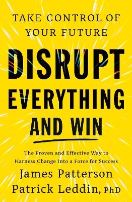Disrupt Everything - James Patterson