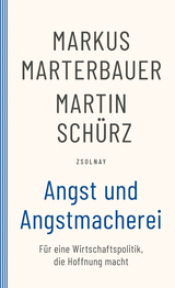 Angst und Angstmacherei - Marterbauer, Markus; Schürz, Martin