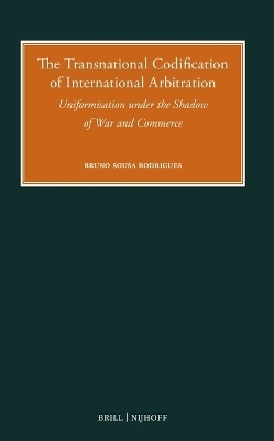 The Transnational Codification of International Arbitration - Bruno Sousa Rodrigues