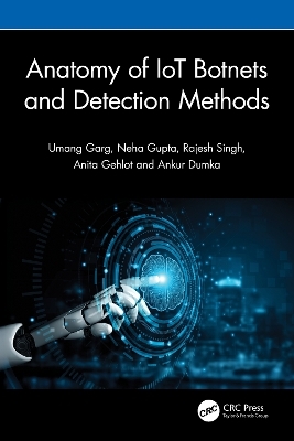 Anatomy of IoT Botnets and Detection Methods - Umang Garg, Neha Gupta, Rajesh Singh, Anita Gehlot, Ankur Dumka