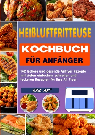 Heißluftfritteuse Kochbuch für Anfänger