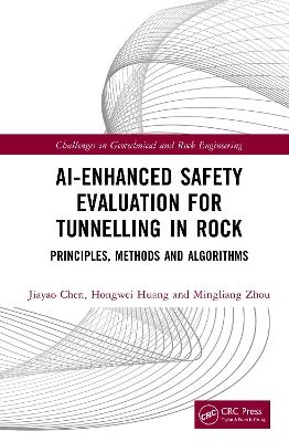 AI-Enhanced Safety Evaluation for Tunnelling in Rock - Jiayao Chen, Hongwei Huang, Mingliang Zhou