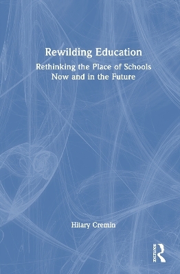 Rewilding Education - Hilary Cremin