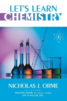 Let's Learn Chemistry - Nicholas J Orme, Masood Anwar MSC, Atif Elnaggar