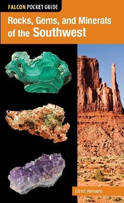Rocks, Gems, and Minerals of the Southwest - Garret Romaine