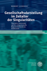 Gesellschaftsdarstellung im Zeitalter der Singularit&auml;ten - Robert Lukenda