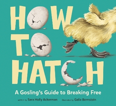 How to Hatch - Sara Holly Ackerman, Galia Bernstein