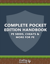 Complete Pocket Edition Handbook - PE Seeds, Cheats & More For PE: (An Unofficial Minecraft Book) -  Crafty Publishing