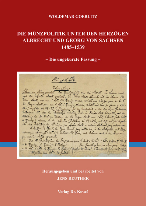 Die M&uuml;nzpolitik unter den Herz&ouml;gen Albrecht und Georg von Sachsen 1485&ndash;1539 - Woldemar Goerlitz