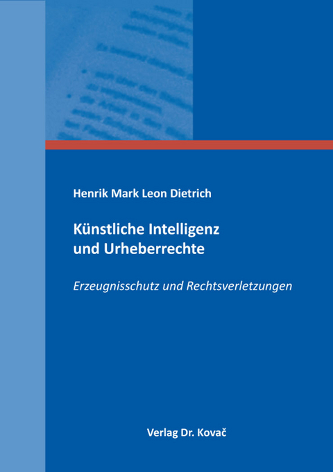 K&uuml;nstliche Intelligenz und Urheberrechte - Henrik Mark Leon Dietrich