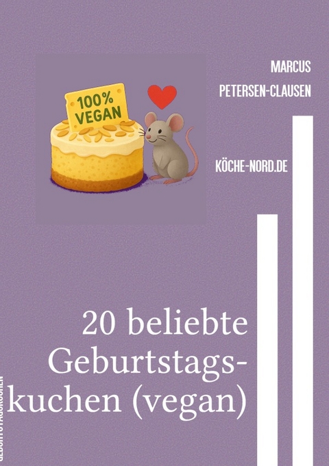 20 beliebte Geburtstagskuchen (vegan) - Marcus PC Petersen - Clausen