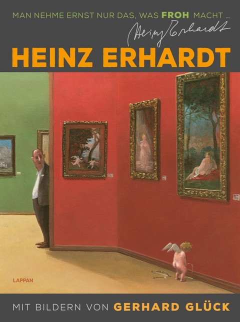 Heinz Erhardt: Man nehme ernst nur das, was froh macht (Neuausgabe) - Heinz Erhardt, Gerhard Glück