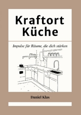 Kraftort K&uuml;che - Daniel Klas