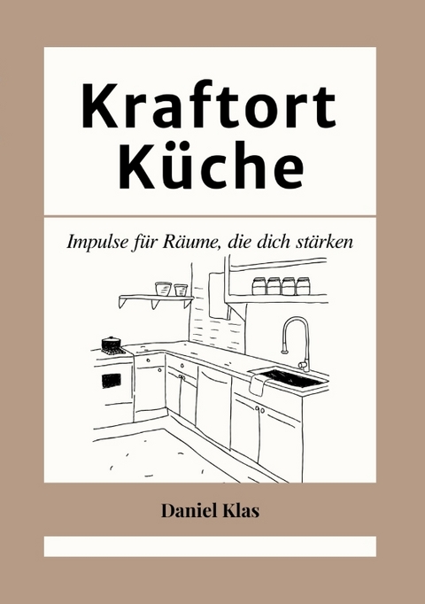 Kraftort K&uuml;che - Daniel Klas