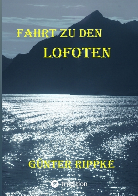 Fahrt zu den Lofoten - Günter Rippke