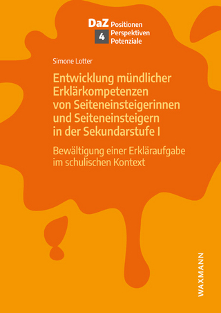 Entwicklung mündlicher Erklärkompetenzen von Seiteneinsteigerinnen und Seiteneinsteigern in der Sekundarstufe I