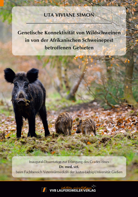 Genetische Konnektivit&auml;t von Wildschweinen in von der Afrikanischen Schweinepest betroffenen Gebieten - Uta Viviane Simon