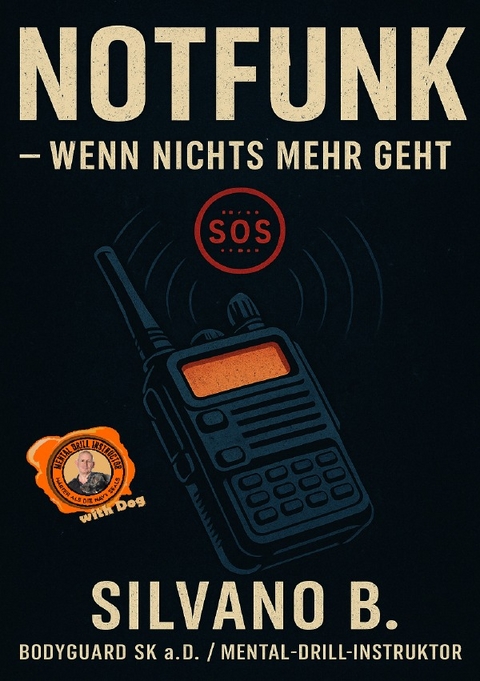 Krisenvorsorge / Notfunk &ndash; Wenn nichts mehr geht - Silvano B