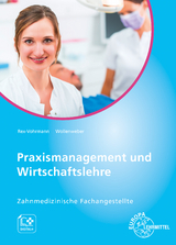 Praxismanagement und Wirtschaftslehre, Zahnmedizinische Fachangestellte - Wollenweber, Bernd; Brocke, Sebastian vom; Böge-Krol, Inga; Rex-Vohrmann, Beate; vom Brocke, Sebastian vom