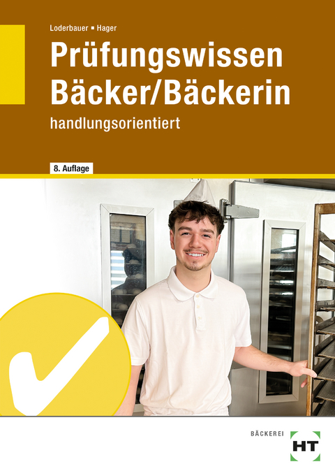 Pr&uuml;fungswissen B&auml;cker, B&auml;ckerin - Josef Loderbauer, Hans Hager
