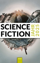 Das Science Fiction Jahr 2025 - Wolfgang Both, Matthias Fersterer, Isabella Hermann, Udo Klotz, Alessandra Re&szlig;, Lena Richter, Jol Rosenberg, Markus Tillmann, Judith C. Vogt, Dominik Irtenkauf