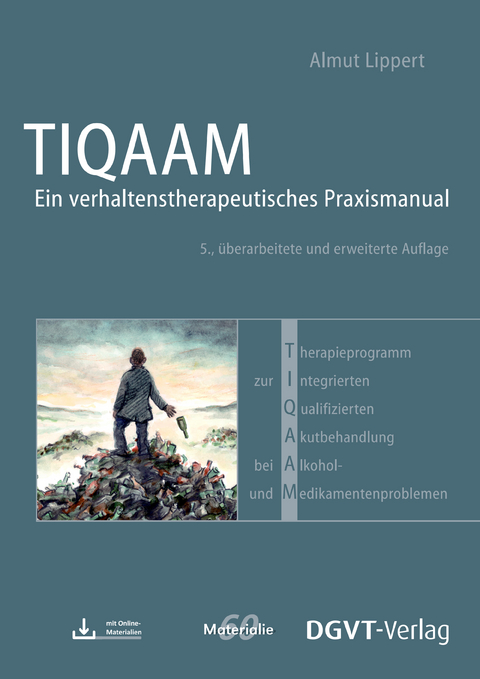 Therapieprogramm zur Integrierten Qualifizierten Akutbehandlung bei Alkohol- und Medikamentenproblemen (TIQAAM) - Almut Lippert
