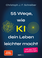 55 Wege wie KI dein Leben leichter macht - Christoph J. F. Schreiber