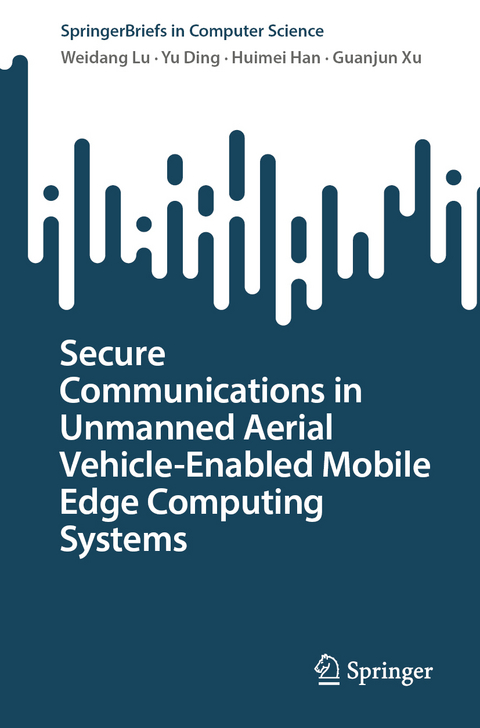 Secure Communications in Unmanned Aerial Vehicle-Enabled Mobile Edge Computing Systems - Weidang Lu, Yu Ding, Huimei Han, Guanjun Xu