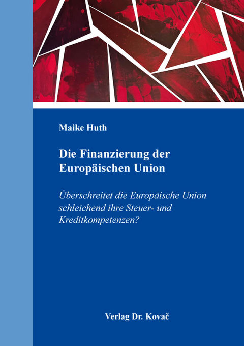 Die Finanzierung der Europ&auml;ischen Union - Maike Huth