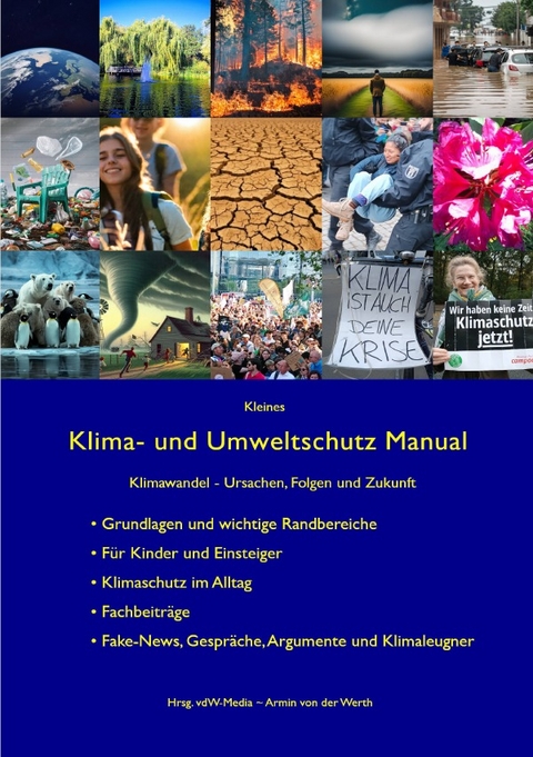 Kleines Klima- und Umweltschutz Manual -  DKK &  amp; Deutsches Klima Konsortium Partner, Potsdam-Institut für Klimafolgenforschung e.V. PIK-Potsdam, Bund für Umwelt und Naturschutz Deutschland e.V. (BUND), Armin von der Werth