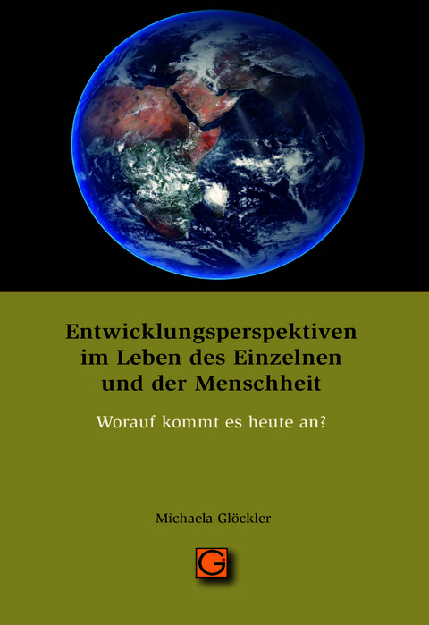 Entwicklungsperspektiven im Leben des Einzelnen und der Menschheit - Michaela Gl&ouml;ckler