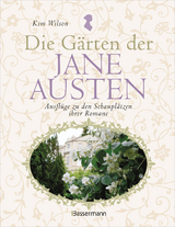 Die G&auml;rten der Jane Austen - Kim Wilson