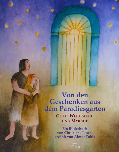 Von den Geschenken aus dem Paradiesgarten: Gold, Weihrauch und Myrrhe - Almut Tobis