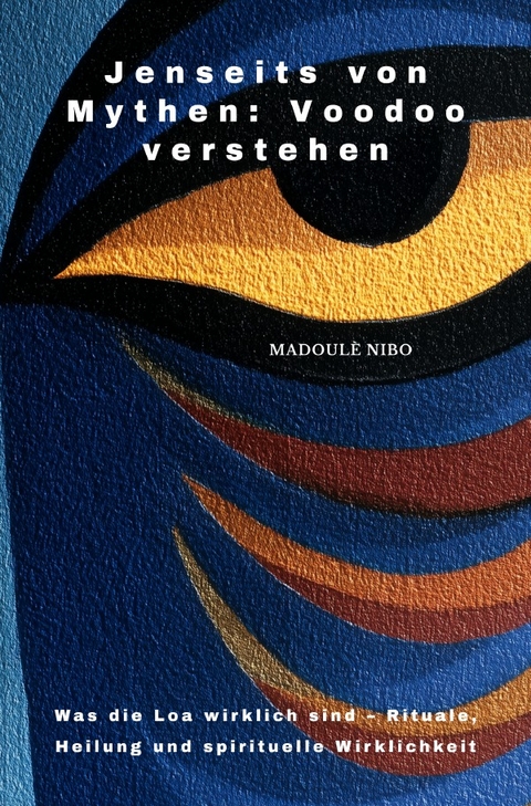 Jenseits von Mythen: Voodoo verstehen - Madoul&egrave; Nibo