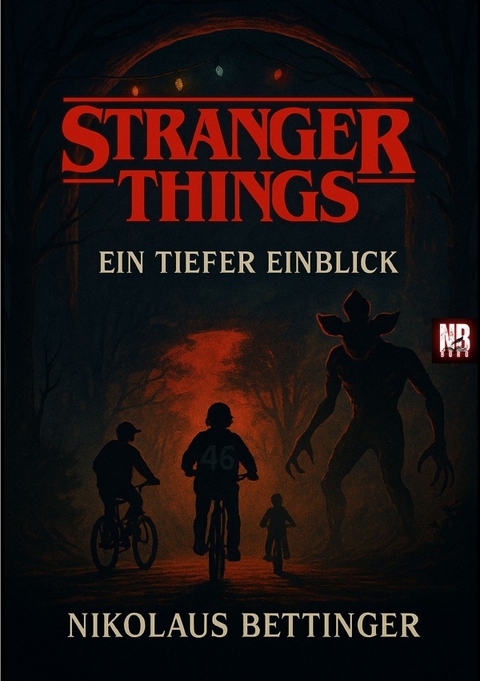 Stranger Things - Ein tiefer Einblick - Nikolaus Bettinger