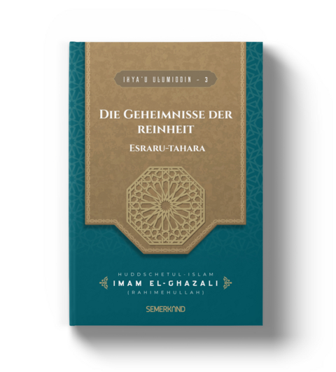IHYA'U ULUMIDDIN - 3 Die Geheimnisse der Reinheit