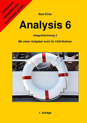 Analysis 6 - Integralrechnung 2 - Beat Eicke