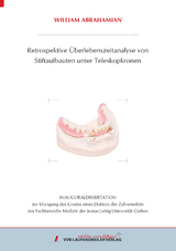 Retrospektive &Uuml;berlebenszeitanalyse von Stiftaufbauten unter Teleskopkronen - William Abrahamian