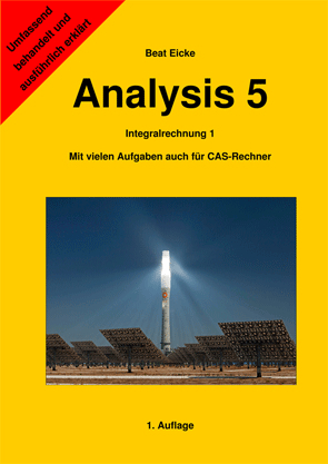Analysis 5 - Integralrechnung 1 - Beat Eicke