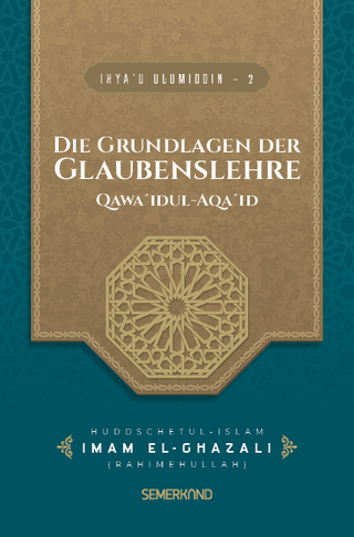IHYA'U ULUMIDDIN - 2 Die Grundlagen dewr Glaubenslehre