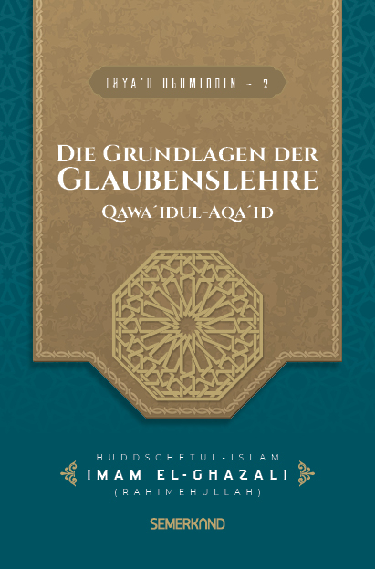 IHYA'U ULUMIDDIN - 2 Die Grundlagen dewr Glaubenslehre