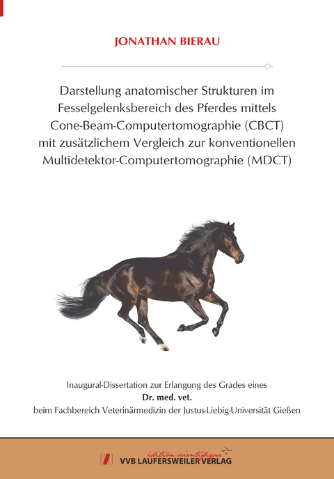 Darstellung anatomischer Strukturen im Fesselgelenksbereich des Pferdes mittels Cone-Beam-Computertomographie (CBCT) mit zus&auml;tzlichem Vergleich zur konventionellen Multidetektor-Computertomographie (MDCT) - Jonathan Mirko Bierau