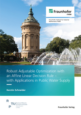 Robust Adjustable Optimization with an Affine Linear Decision Rule - with Applications in Public Water Supply - Kerstin Schneider