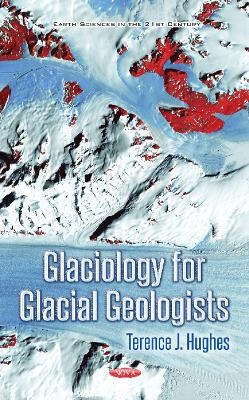 Glaciology for Glacial Geologists - Terence J Hughes
